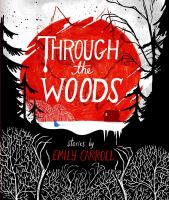 Enlarge cover image for Through the woods / stories by Emily Carroll.