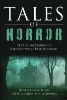 Enlarge cover image for Tales of horror : terrifying stories to keep you awake past midnight / edited and with an introduction by Bill Bowers.